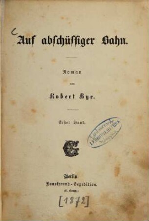 Auf abschüssiger Bahn : Roman von Robert Byr. 1