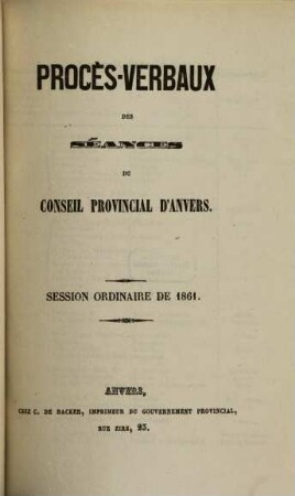 Procès verbaux des séances du Conseil Provincial d'Anvers. 1861