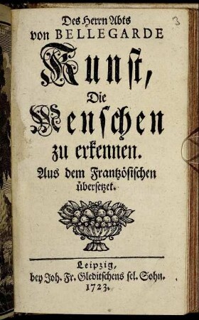 Des Herrn Abts von Bellegarde Kunst, Die Menschen zu erkennen : Aus dem Frantzösischen übersetzet.