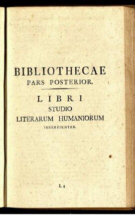 Bibliothecae Pars Posterior. Libri Studio Literarum Humaniorum Inservientes.