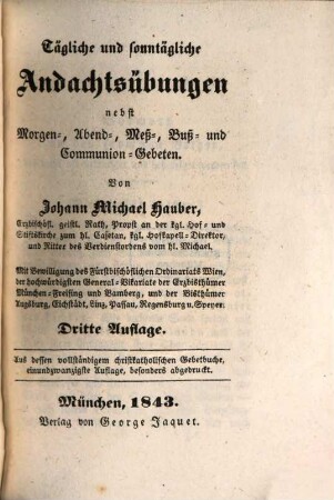 Tägliche und sonntägliche Andachtsübungen : nebst Morgen-, Abend-, Meß-, Buß- und Communion-Gebeten