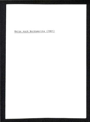 Schriftverkehr zur Reise von Eberhard Fraas nach Nordamerika im Jahr 1901