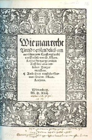 Wie man recht Vnnd verstendtlich ain menschen zum Christenglaub[e]n tauffen soll