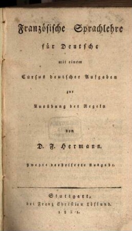 Französische Sprachlehre für Deutsche : mit einem Cursus deutscher Aufgaben zur Ausübung der Regeln