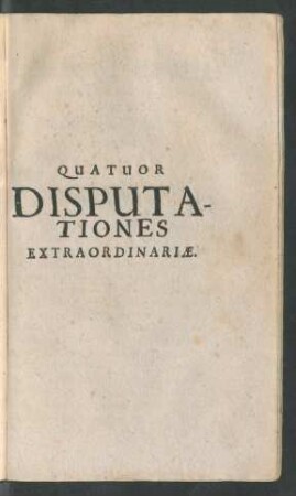Quatuor Disputationes Extraordinariae.