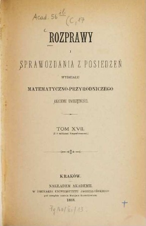 Rozprawy i sprawozdania z posiedzeń Wydziału Matematyczno-Przyrodniczego Akademii Umieje̜tności. 17. 1888