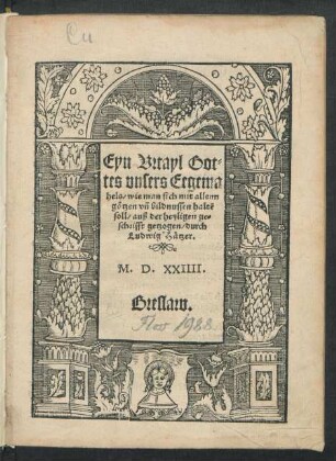 Eyu Vrtayl Got=||tes vnsers Eegema||hels/ wie man sich mit allenn || götzen vñ bildnussen haltẽ || soll/ auß der heyligen ge=||schrifft getzogen/ durch || Ludwig Hätzer.||