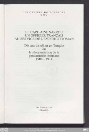 Le capitaine Sarrou, un officier français au service de l'Empire Ottoman : dix ans de séjour en Turquie ou la réorganisation de la gendarmerie ottomane 1904 - 1914