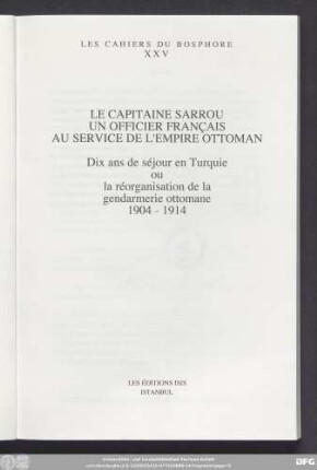 Le capitaine Sarrou, un officier français au service de l'Empire Ottoman : dix ans de séjour en Turquie ou la réorganisation de la gendarmerie ottomane 1904 - 1914