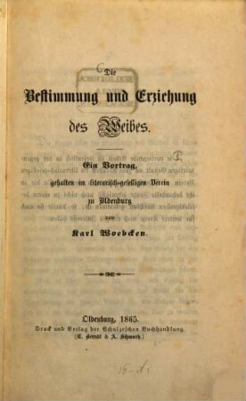 Die Bestimmung und Erziehung des Weibes : ein Vortrag, gehalten im literarisch-geselligen Verein zu Oldenburg