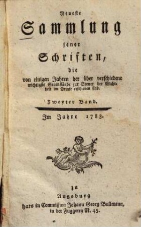 Neueste Sammlung jener Schriften, die von einigen Jahren her über verschiedene wichtigste Gegenstände zur Steuer der Wahrheit im Drucke erschienen sind, Zweyter Band