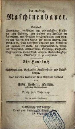 Der praktische Maschinenbauer : ein Handbuch für Maschinenbauer, Mechaniker, Kunstdrechsler und Fabrikbesitzer, 13. 1843