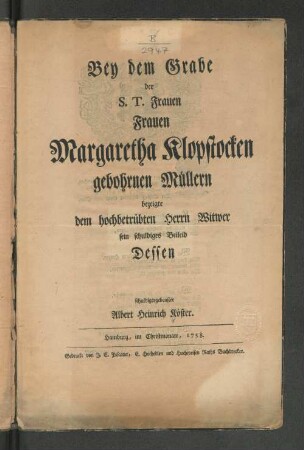 Bey dem Grabe der S.T. Frauen Frauen Margaretha Klopstocken gebohrnen Müllern
