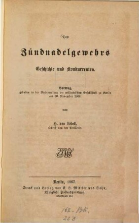 Des Zündnadelgewehrs Geschichte und Konkurrenten : Vortrag, gehalten in der Versammlung der militairischen Gesellschaft zu Berlin am 30. Nov. 1866