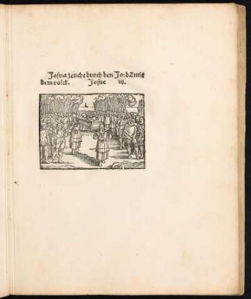 Holzschnitt: Josua zeucht durch den Jorda[n] mit dem volck. Josue. iii.
