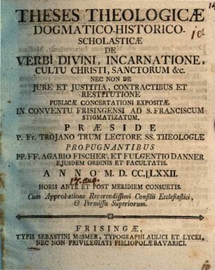 Theses theologicae dogmatico-historico-scholasticae de verbi divini incarnatione , cultu Christi, Sanctorum etc. ...