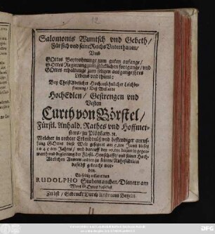 Salomonis Wuntsch und Gebeth/ Für sich und seine ReichsUnterthanen/ Umb Gottes Beywohnung zum guten anfange/ Gottes Regierung zum glücklichen fortgange/ und Gottes erhaltunge zum seligen ausgange ihres Lebens und thuns : Bey ... Leichbestattung/ Deß ... Curth von Börstel/ Fürstl. Anhald. Rathes und Hoffmeisters/ zu Plötzkaw. [et]c. Welcher ... diese Welt gesegnet am 5.ten Junii dieses 1645.ten Jahres/ und darauff den 10.ten huius ... zu seinem Ruhestädtlein daselbst gebracht worden. Einfältig erkleret