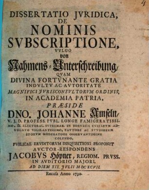 Dissertatio Ivridica De Nominis Svbscriptione, vvlgo von Nahmens-Unterschreibung