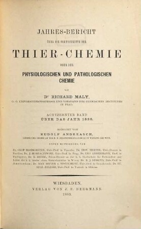 Jahres-Bericht über die Fortschritte der Tier-Chemie oder der physiologischen, pathologischen und Immuno-Chemie und der Pharmakologie. 18. 1888 (1889)