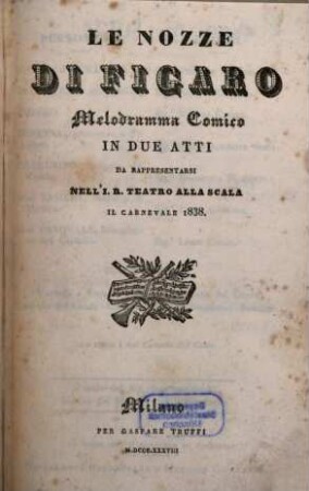 Le nozze di Figaro : melodramma comico in due atti ; da rappresentarsi nell'I. R. Teatro alla Scala il carnevale 1842