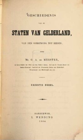 Geschiedenis van de Staten van Gelderland, van den oorsprong tot heden : 2 deelen in 1 vol.