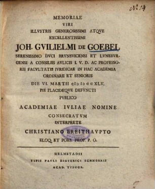 Memoriae Viri Illvstris Generosissimi Atqve Excellentissimi Joh. Gvilielmi De Coebel Serenissimo Dvci Brvnsvicensi Et Lvnebvrgensi A Consiliis Avlicis ...