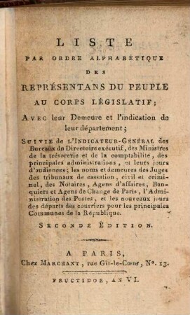Liste Par Ordre Alphabétique Des Représentans Du Peuple Au Corps Législatif : Avec leur Demeure et l'indication de leur département ; Suivie de L'Indicateur-Général des Bureaux du Directoire exécutif ...
