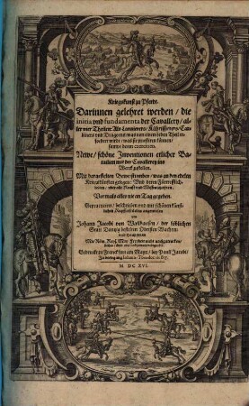 Kriegskunst zu Pferdt : Darinnen gelehret werden, die initia vnd fundamenta der Cavallery, ... ; ... mit schönen künstlichen Kupfferstücken angewiesen