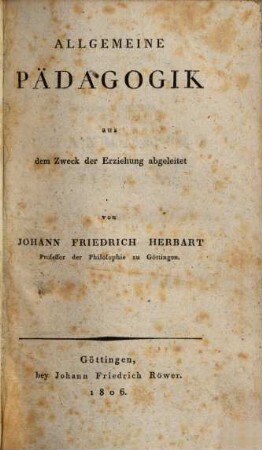 Allgemeine Pädagogik aus dem Zweck der Erziehung abgeleitet