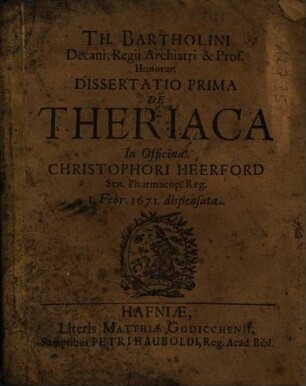 Th. Bartholini Dissertatio ... de theriaca ..., 1.. In officina Christophori Heerford ... dispensata