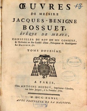 Oeuvres De Messire Jacques-Benigne Bossuet, Évêque De Meaux ..., 12