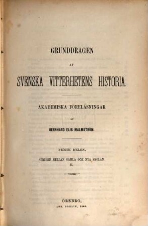 Grunddragen af svenska vitterhetens historia : Akademiska föreläsningar af Bernhard Elis Malmström, 5. Striden mellan gamla och nya skolan II