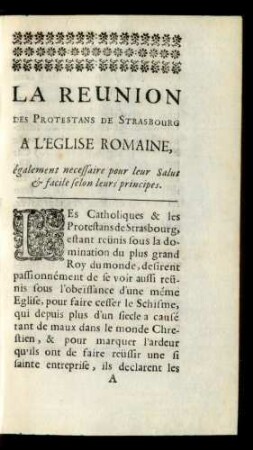 La Reunion Des Protestans De Strasbourg A L'Eglise Romaine, également necessaire pour leur Salut [et] facile selon leurs principes.