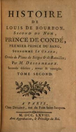 Histoire De Louis De Bourbon, Second Du Nom, Prince De Condé, Premier Prince Du Sang, Surnommé Le Grand. 2