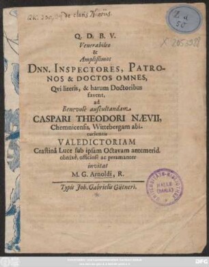Venerabiles & Amplißimos ... ad Benevole auscultandam Caspari Theodori Naevii, Chemnicensis, Wittebergam abiturientis Valedictoriam ...