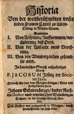 Historia von der weitberühmten Unser lieben Frawen Capell zu Alten-Oetting, [1]