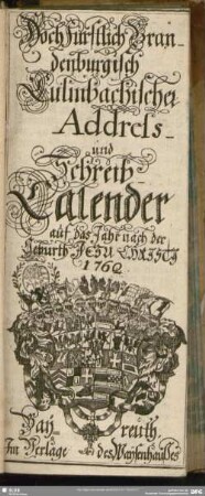 1762: Hochfürstlich brandenburgisch-Culenbachischer Addreß- und Schreib-Calender