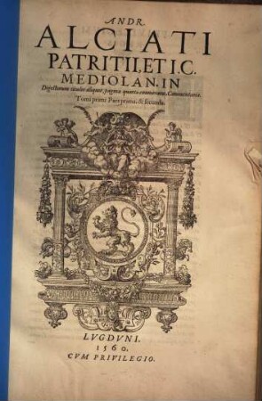 Andr. Alciati In Digestorum titulos aliquot, pagina quarta enumeratos, commentaria, 1