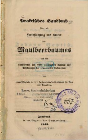 Praktisches Handbuch über die Fortpflanzung und Kultur des Maulbeerbaumes nach den Vorschriften der besten italienischen Autoren und Erfahrungen der bewährtesten Oekonomen