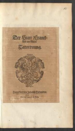 Der Statt Franckfurt am Mayn Taxordnung : [Signatum Franckfurt am Mayn Donnerstags den 30. Octobris, Anno 1623.]