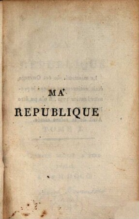 Ma république : ouvr. destiné à être publ. l'an MDCCC, 1. (1791). - 193 S.