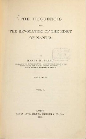 The Huguenots and the Revocation of the Edict of Nantes : With Maps, 1