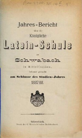 Jahres-Bericht der Königlichen Latein-Schule zu Schwabach. 1887/88