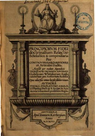 Principiorvm Fidei doctrinalium Relectio Scholastica & compendiaria : Per Controversias, Qvaestiones et Articulos tradita