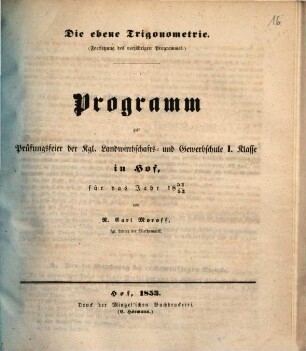 Programm zur Prüfungsfeier der Kgl. Landwirthschafts- und Gewerbs-Schule Erster Klasse in Hof : für das Jahr .... 1852/53 (1853)
