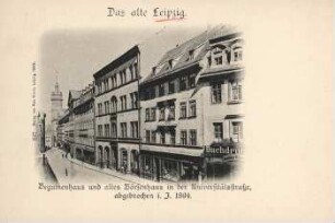 Beguinenhaus und altes Börsenhaus in der Universitätsstraße: abgebrochen i. J. 1894 [Das alte Leipzig]