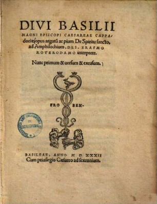 Divi Basilii Magni Episcopi Caesareae Cappadociae, opus argutu[m] ac pium De Spiritu sancto, ad Amphilochium