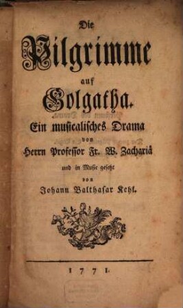 Die Pilgrimme auf Golgatha : Ein musicalisches Drama