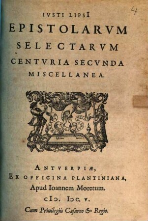 Ivsti Lipsi[i] Epistolarvm Selectarvm Centvria ... Miscellanea, Centuria 2. Epistolarum Seletarum Centuria Secunda Miscellanea