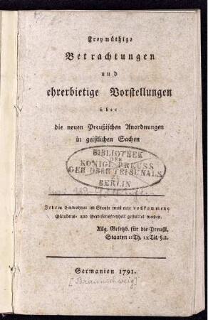 Freymüthige Betrachtungen und ehrerbietige Vorstellungen über die neuen Preußischen Anordnungen in geistlichen Sachen